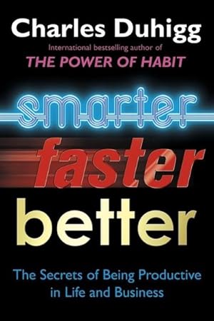 Seller image for Smarter Faster Better: The Secrets of Being Productive : The Secrets of Being Productive in Life and Business for sale by AHA-BUCH