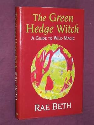 The Green Hedge Witch: A Guide to Wild Magic