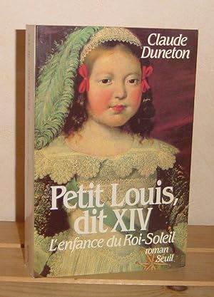 Petit Louis dit XIV, l'enfance du roi-soleil, roman, Paris, Seuil, 1985.