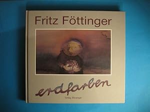 Fritz Föttinger. Erdfarben. Malerei, Grafik, Keramik, Gedichte. Mit einem Vorwort von Manfred Eger.