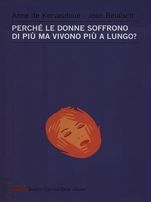 Imagen del vendedor de Perche' le donne soffrono di piu ma vivono piu a lungo? a la venta por Librodifaccia