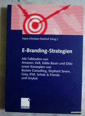 E-Branding-Strategien. Mit Fallstudien von Amazon, Dell, Eddie Bauer und Otto sowie Konzepten von...