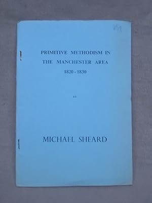 Bild des Verkufers fr PRIMITIVE METHODISM IN THE MANCHESTER AREA 1820-1830 zum Verkauf von Gage Postal Books