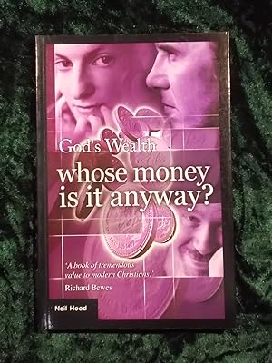 Seller image for GOD'S WEALTH: WHOSE MONEY IS IT ANYWAY? for sale by Gage Postal Books
