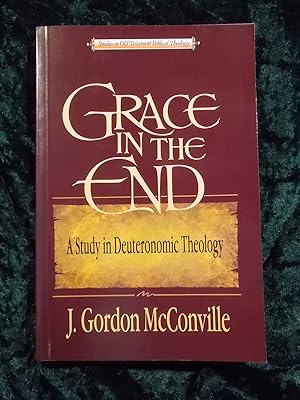 Imagen del vendedor de GRACE IN THE END: A STUDY IN DEUTERONOMIC THEOLOGY a la venta por Gage Postal Books