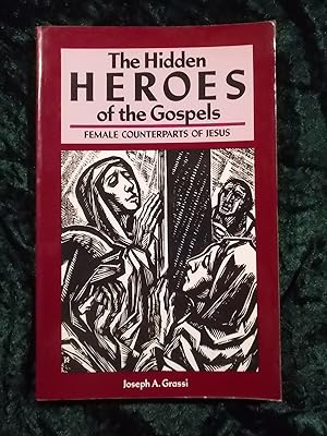 Immagine del venditore per THE HIDDEN HEROES OF THE GOSPELS: FEMALE COUNTERPARTS OF JESUS venduto da Gage Postal Books