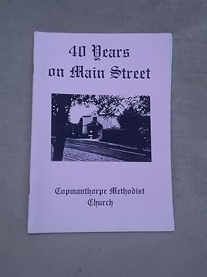 Image du vendeur pour 40 YEARS ON MAIN STREET COPMANTHORPE METHODIST CHURCH 1958-1998 mis en vente par Gage Postal Books