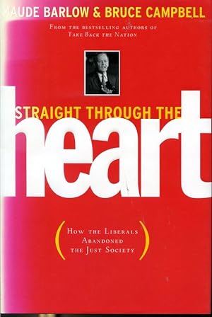 Seller image for Straight Through the Heart (How the Liberals Abandoned the Just Society) for sale by Librairie Le Nord