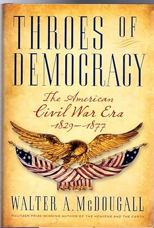 Throes of Democracy: The American Civil War Era 1829-1877