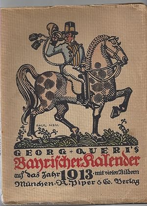 Georg Queri s Bayrischer Kalender auf das Jahr 1913. Mit vielen Bildern von Paul Neu.