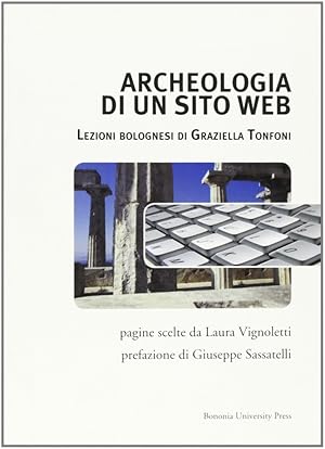 Immagine del venditore per Archeologia di un sito web. Lezioni bolognesi di Graziella Tonfoni venduto da Libro Co. Italia Srl