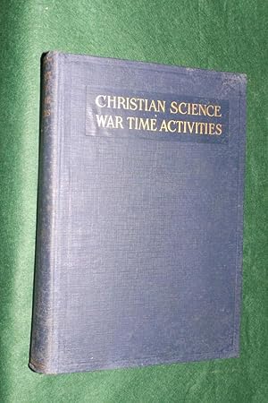 Seller image for CRISTIAN SCIENCE WAR TIME ACTVITIES: A Report to the Board of Directors of The Mother Church . for sale by Portman Rare Books