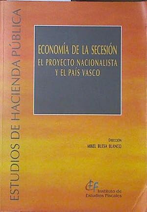 Seller image for Economa de la secesin El proyecto Nacionalista y el Pais Vasco for sale by Almacen de los Libros Olvidados