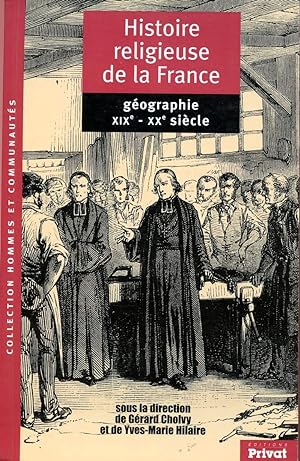 HISTOIRE RELIGIEUSE DE LA FRANCE - GEOGRAPHIE XIXe - XXe SIECLE / CHRETIENTE ET PAYS DE MISSION
