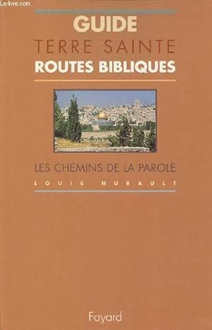 GUIDE DE TERRE SAINTE ROUTES BIBLIQUES : LES CHEMINS DE LA PAROLE