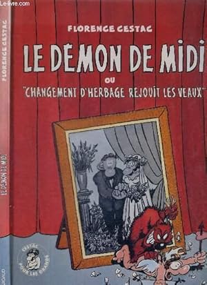 Image du vendeur pour LE DEMON DE MIDI OU "CHANGEMENT D'HERBAGE REJOUIT LES VEAUX" mis en vente par Le-Livre