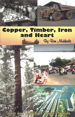 Copper, Timber, Iron and Heart: Stories from Michigan's Upper Peninsula