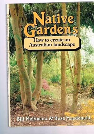 Seller image for Native Gardens. How to Create an Australian Landscape for sale by Berry Books