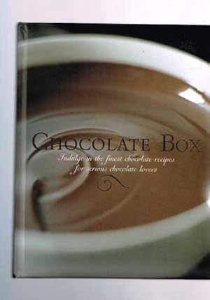 Chocolate Box: Indulge in the Finest Chocolate Recipes for Serious Chocolate Lovers