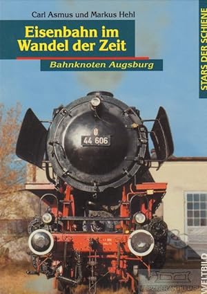 Image du vendeur pour Eisenbahn im Wandel der Zeit Bahnknoten Ausgburg mis en vente par Leipziger Antiquariat