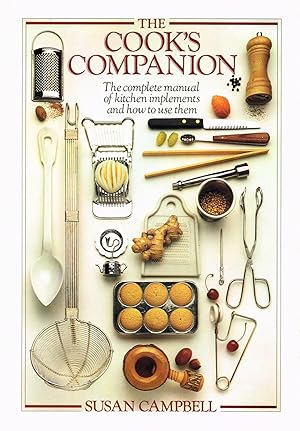 The Cook's Companion : The Complete Manual Of Kitchen Implements And How To Use Them :