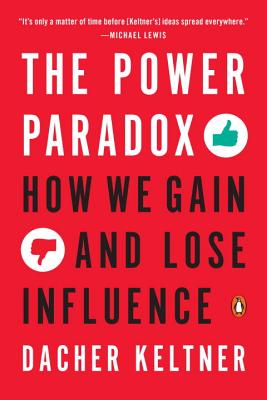 Power Paradox, How We Gain and Lose Influence