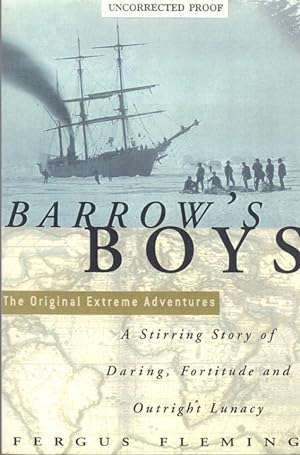 Barrow's Boys: The Original Extreme Adventures: A Stirring Story of Darring, Fortitude and Outrig...