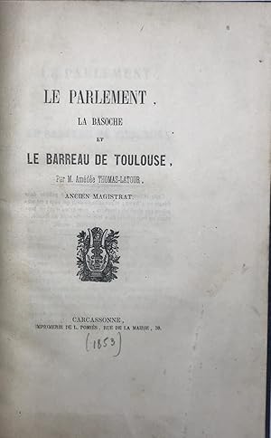 Le Parlement, la basoche et le barreau de Toulouse.