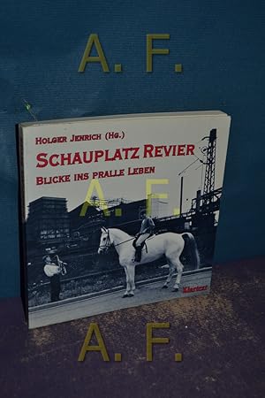 Seller image for Schauplatz Revier : Blicke ins pralle Leben. for sale by Antiquarische Fundgrube e.U.