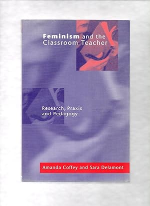 Seller image for Feminism and the Classroom Teacher: Research, Praxis, Pedagogy for sale by LOROS Bookshop