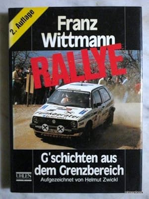 Rallye - G`schichten aus dem Grenzbereich. Aufgezeichnet von Helmut Zwickl.