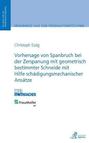 Bild des Verkufers fr Vorhersage von Spanbruch bei der Zerspanung mit geometrisch bestimmter Schneide mit Hilfe schdigungsmechanischer Anstze : Ungekrzte Ausgabe. Dissertationsschrift zum Verkauf von AHA-BUCH