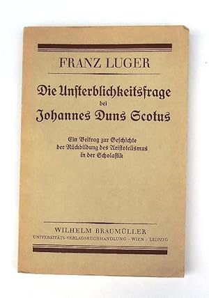 Die Unsterblichkeitsfrage bei Johannes Duns Scotus. Ein Beitrag zur Geschichte der Rückbildung de...