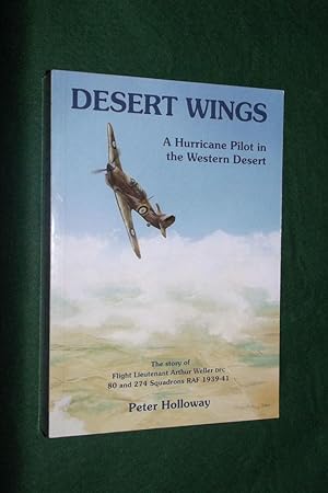 DESERT WINGS: A Hurricane Pilot in the Western Desert - The story of Flight Lieutenant Artur Well...