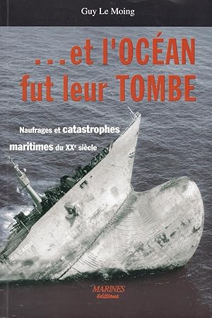 Seller image for . et l'oc�an fut leur tombe. Naufrages et catastrophes maritimes du XXe si�cle for sale by Pare Yannick