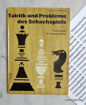 Taktik und Probleme des Schachspiels. Ein Lehrgang für Fortgeschrittene mit 85 Schachdiagrammen.