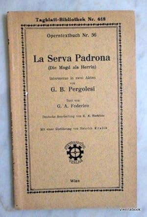 La serva padrona (Die Magd als Herrin). Intermezzo in zwei Akten. Tagblatt-Bibliothek Nr. 618. Op...