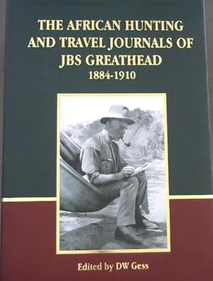 The African Hunting and Travel Journals of J B S Greathead 1884-1910