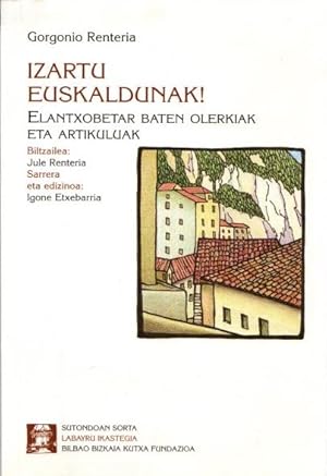 Bild des Verkufers fr Izartu Euskaldunak! Elantxobetar baten olerkiak eta artikuluak . zum Verkauf von Librera Astarloa