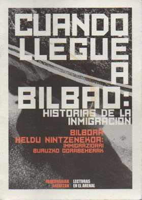 Imagen del vendedor de Cuando llegu a Bilbao: Historias de la Inmigracin = Bilbora Heldu Nintzenekoa: Inmigrazioari Buruzko Gorabeherak . a la venta por Librera Astarloa