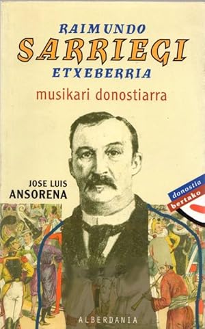 Imagen del vendedor de Raimundo Sarriegi Etxeberria. Musikari Donostiarra . a la venta por Librera Astarloa