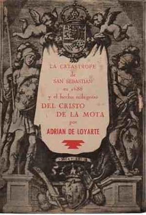 Bild des Verkufers fr La catstrofe de San Sebastin en 1688 y el hecho milagroso del Cristo de la Mota Con documentos inditos. zum Verkauf von Librera Astarloa