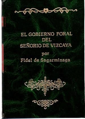 Imagen del vendedor de El Gobierno y Rgimen Foral del Seoro de Vizcaya (8 Vols, completa). Desde el reinado de Felipe Segundo hasta la mayor edad de Isabel Segunda. a la venta por Librera Astarloa