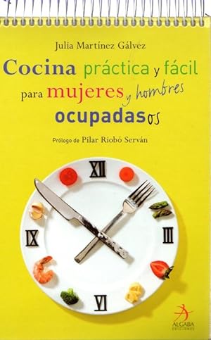 Seller image for Cocina prctica y fcil para mujeres y hombres ocupadas/os . for sale by Librera Astarloa