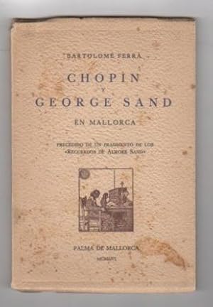 Imagen del vendedor de Chopin y George Sand en Mallorca Precedido de un fragmento de los "Recuerdos de Aurore Sand". a la venta por Librera Astarloa
