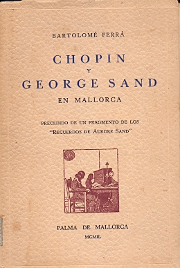 Seller image for Chopin y George Sand en Mallorca Precedido de un fragmento de los "Recuerdos de Aurore Sand". for sale by Librera Astarloa