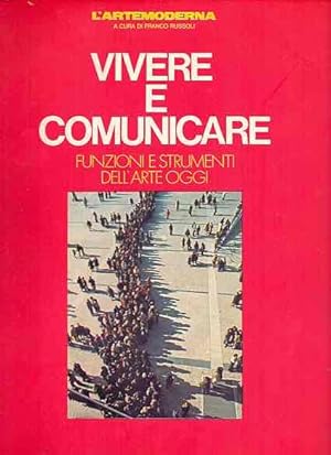 Bild des Verkufers fr Vivere e Comunicare Funzioni e Strumenti dell'arte oggi. zum Verkauf von Librera Astarloa