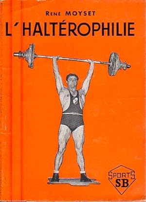 Bild des Verkufers fr L'Halterophilie Prface de Jean Dame, Prsident de la Fdration Franaise. zum Verkauf von Librera Astarloa