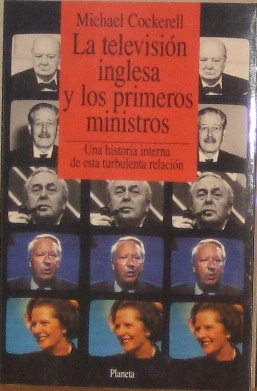 Seller image for La Televisin Inglesa y los Primeros Ministros Una historia interna de esta turbulenta relacin. for sale by Librera Astarloa