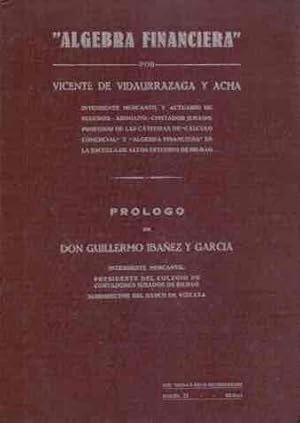 Imagen del vendedor de lgebra Financiera. I.- Intereses y descuentos y operaciones financieras derivadas; II.- Rentas; III.- Teora matemtica de los emprtitos. Cuadros de amortizacin. a la venta por Librera Astarloa